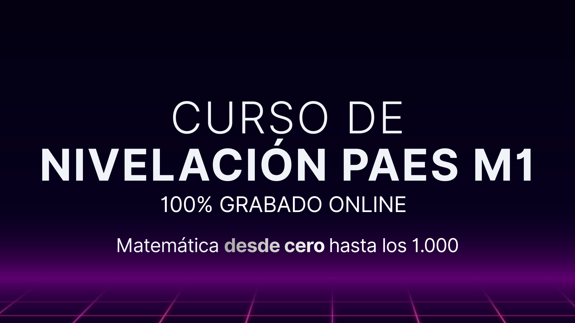 Curso Completo de nivelación y preparación PAES M1 desde cero