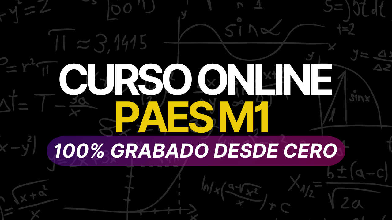 Curso Completo de nivelación y preparación PAES M1 desde cero